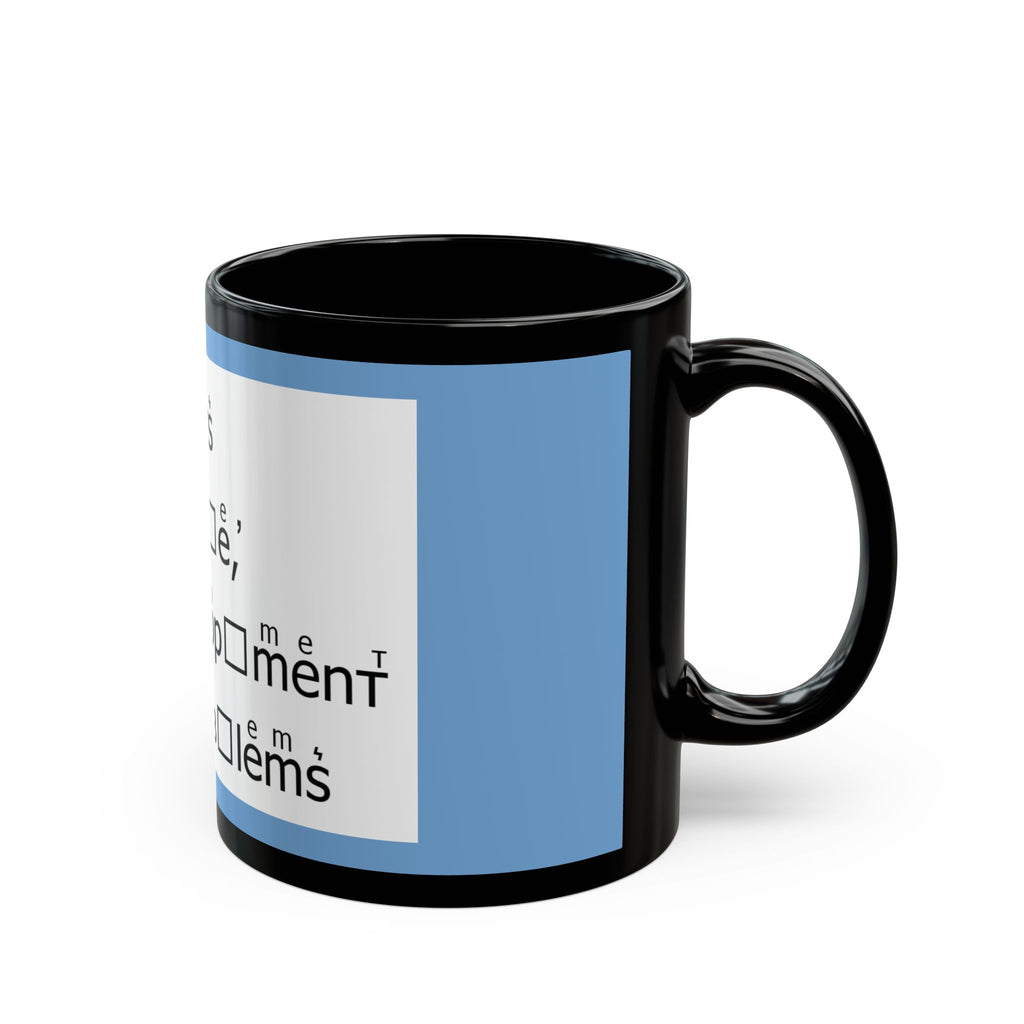 Developer Problems Coffee Mug — Funny Programmer Office Gift (11oz/15oz)