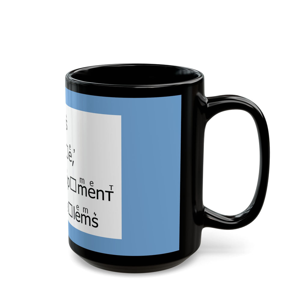 Developer Problems Coffee Mug — Funny Programmer Office Gift (11oz/15oz)